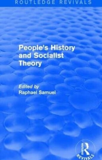 People's History and Socialist Theory Routledge Revivals