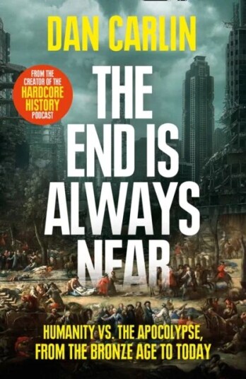 The End Is Always Near Av Dan Carlin The End Is Always Near Av Dan Carlin