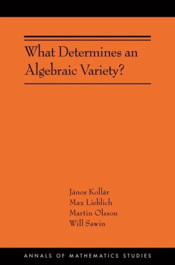 What Determines An Algebraic Variety? Av Janos Kollar, Max Lieblich, Martin Olsson, Will Sawin