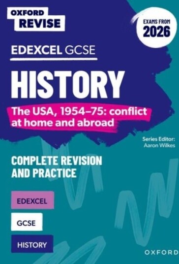 Oxford Revise: Edexcel GCSE History: The USA 1954 75: conflict at home and abroad Complete Revision and Practice Exams from 2026 Oxford Revise: Edexcel GCSE History: The USA 1954 75: conflict at home and abroad Complete Revision and Practice Exams from 2026