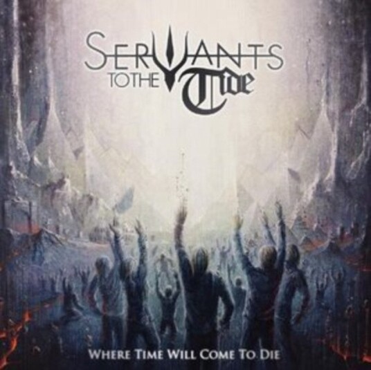 Servants To The Tide Where Time Will Come To Die Uk Vinyl