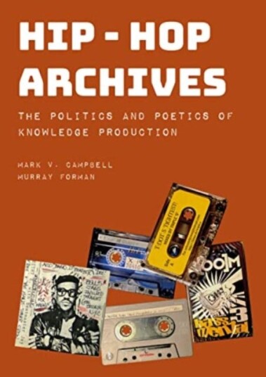HipHop Archives The Politics and Poetics of Knowledge Production