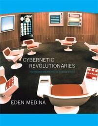Cybernetic Revolutionaries Av Eden (Associate Professor Of Informatics Indiana University Bloomington) Medina