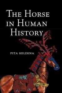 Kelekna Pita The Horse in Human History