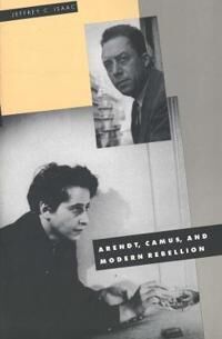 Isaac Jeffrey C. Arendt Camus and Modern Rebellion
