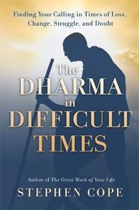 Cope Stephen The Dharma in Difficult Times