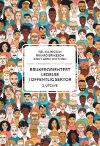 Brukerorientert Ledelse I Offentlig Sektor Av Pål Ellingsen, Rikard Eriksson, Knut Arne Kvitting
