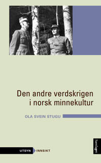 Den Andre Verdskrigen I Norsk Etterkrigsminne Av Ola Svein Stugu Den Andre Verdskrigen I Norsk Etterkrigsminne Av Ola Svein Stugu