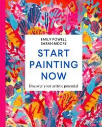 Start Painting Now Av Emily Powell, Sarah Moore