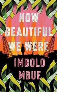 How Beautiful We Were Av Imbolo Mbue