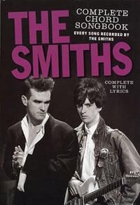 The Smiths Complete Chord Songbook The Smiths Complete Chord Songbook