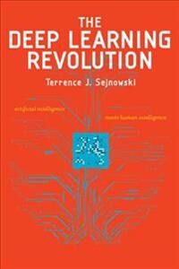 The Deep Learning Revolution Av Terrence J. (Francis Crick Professor Salk Institute For Biological Studies) Sejnowski