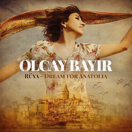 MediaTronixs Olcay Bayir : R?ya - Dream for Anatolia CD (2019) Pre-Owned