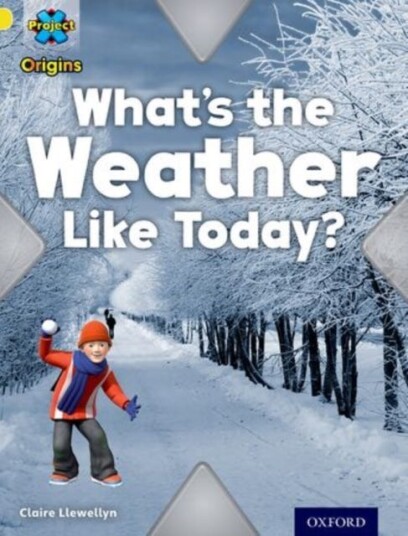 Project X Origins: Yellow Book Band, Oxford Level 3: Weather: What'S The Weather Like Today? Av Claire Llewellyn Project X Origins: Yellow Book Band, Oxford Level 3: Weather: What'S The Weather Like Today? Av Claire Llewellyn