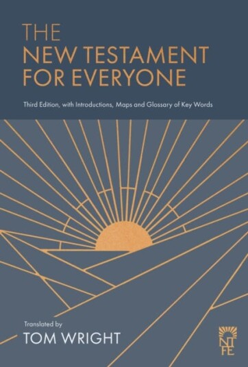 The New Testament for Everyone Third Edition, with Introductions, Maps and Glossary of Key Words The New Testament for Everyone Third Edition, with Introductions, Maps and Glossary of Key Words