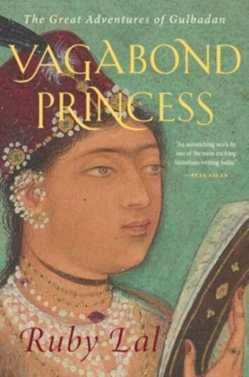 Vagabond Princess The Great Adventures of Gulbadan Vagabond Princess The Great Adventures of Gulbadan