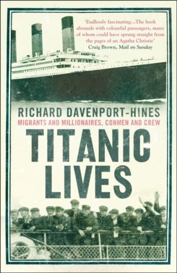 Titanic Lives Migrants and Millionaires, Conmen and Crew Titanic Lives Migrants and Millionaires, Conmen and Crew