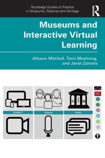 Museums And Interactive Virtual Learning Av Allyson Mitchell, Tami Moehring, Janet Zanetis