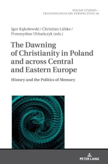 The Dawning of Christianity in Poland and across Central and Eastern Europe
