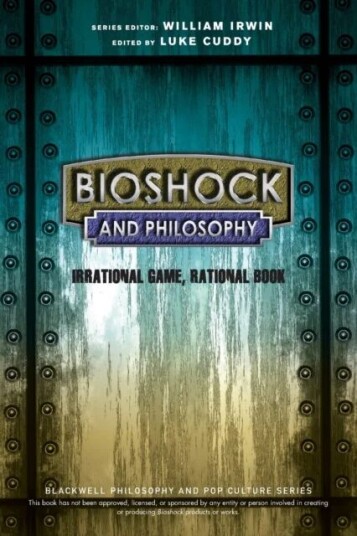 Bioshock And Philosophy Bioshock And Philosophy