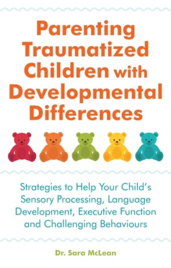 Parenting Traumatized Children With Developmental Differences Av Sara Mclean