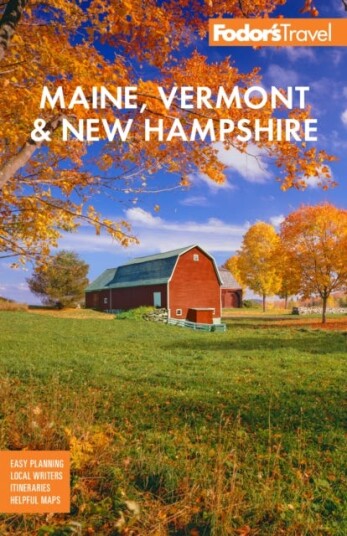 Fodor's Maine, Vermont, & New Hampshire with the Best Fall Foliage Drives & Scenic Road Trips