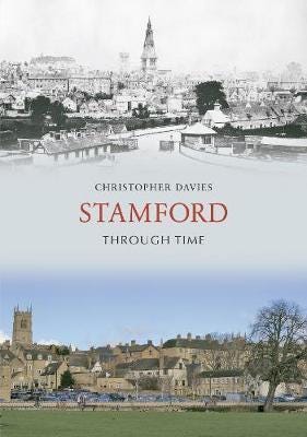 Stamford Through Time Av Christopher Davies