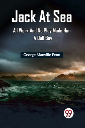 Jack at Sea All Work and No Play Made Him a Dull Boy Edition2023 Jack at Sea All Work and No Play Made Him a Dull Boy Edition2023