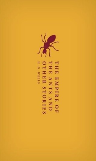 The Empire of the Ants and Other Stories The Empire of the Ants and Other Stories