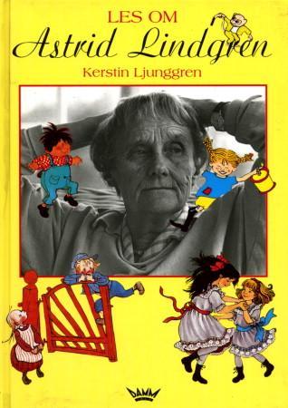 Les Om Astrid Lindgren Av Kerstin Ljunggren Les Om Astrid Lindgren Av Kerstin Ljunggren