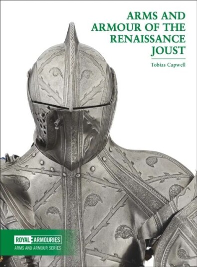 Arms and Armour of the Renaissance Joust av Tobias Capwell Arms and Armour of the Renaissance Joust av Tobias Capwell