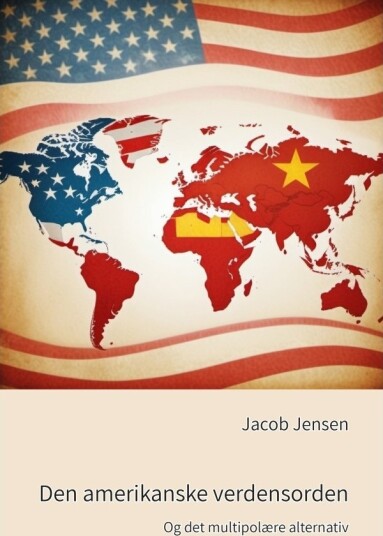 Den Amerikanske Verdensorden | Jacob Jensen | Språk: Dansk