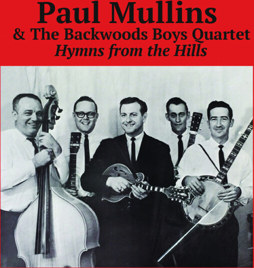 Paul & The Backwoods Boys Quartet Mullins Hymns From The Hills CD
