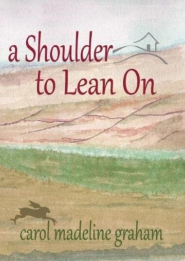 A Shoulder To Lean On Av Carol Madeline Graham A Shoulder To Lean On Av Carol Madeline Graham