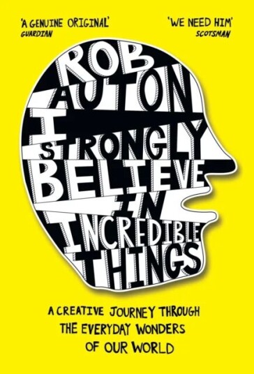 I Strongly Believe In Incredible Things Av Rob Auton