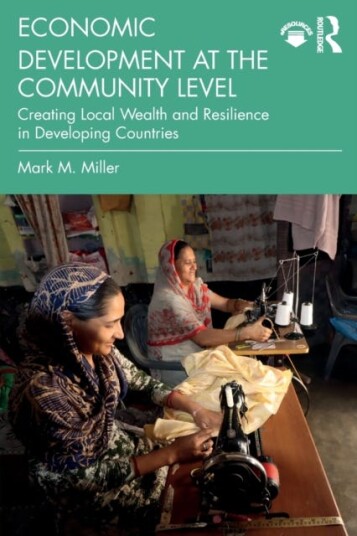 Economic Development at the Community Level  Creating Local Wealth and Resilience in Developing Countries