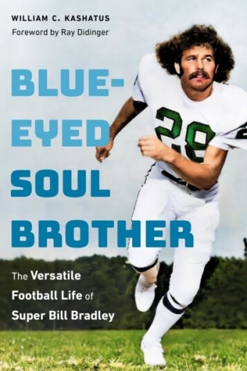 BlueEyed Soul Brother The Versatile Football Life of Super Bill Bradley
