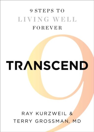 Transcend Nine Steps to Living Well Forever