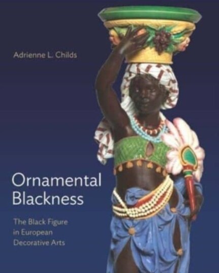 Ornamental Blackness  The Black Figure in European Decorative Arts