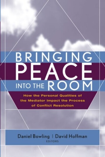 Bringing Peace Into the Room  How the Personal Qualities of the Mediator Impact the Process of Conflict Resolution