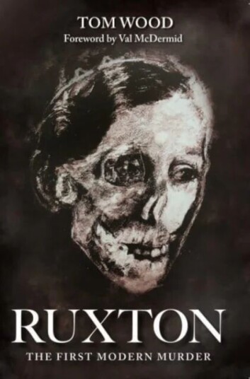 Ruxton: The First Modern Murder Av Tom Wood Ruxton: The First Modern Murder Av Tom Wood