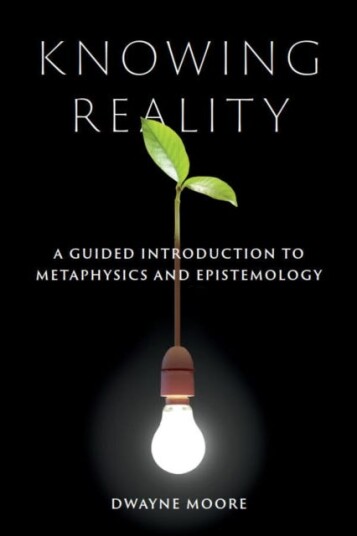 Knowing Reality  A Guided Introduction to Metaphysics and Epistemology