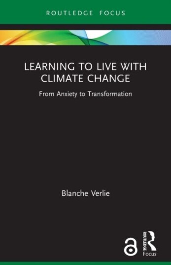 Learning to Live with Climate Change From Anxiety to Transformation