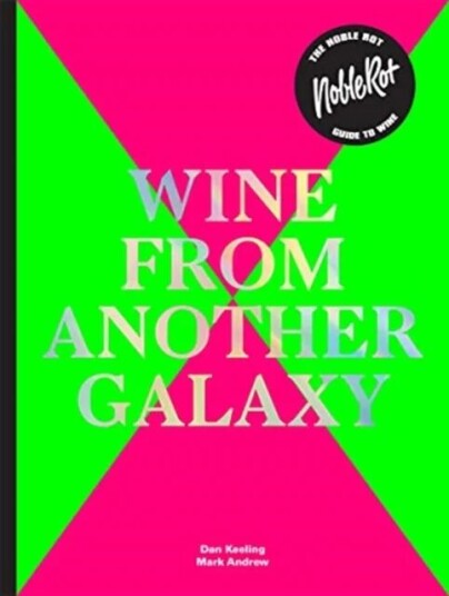 The Noble Rot Book: Wine From Another Galaxy Av Dan Keeling, Mark Andrew