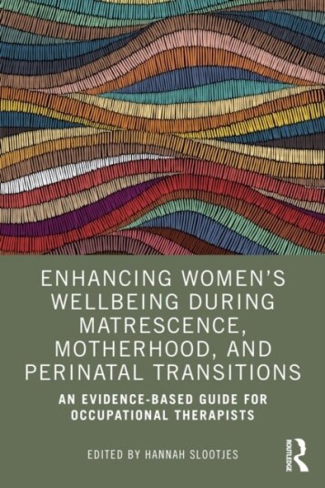 Enhancing Women’s Wellbeing During Matrescence Motherhood and Perinatal Transitions Enhancing Women’s Wellbeing During Matrescence Motherhood and Perinatal Transitions