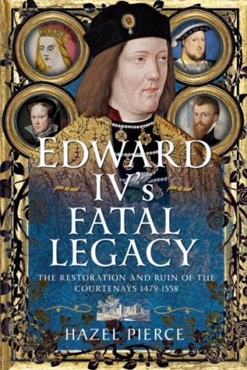 Edward IV’s Fatal Legacy Edward IV’s Fatal Legacy