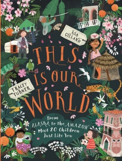 This Is Our World From Alaska to the Amazon Meet 20 Children Just Like You This Is Our World From Alaska to the Amazon Meet 20 Children Just Like You