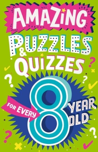 Amazing Puzzles and Quizzes for Every 8 Year Old