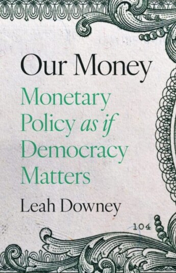 Our Money Monetary Policy as if Democracy Matters Our Money Monetary Policy as if Democracy Matters