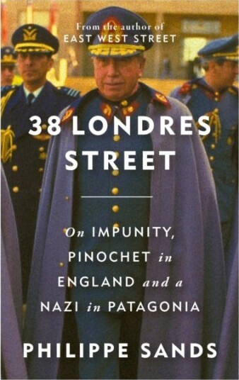 38 Londres Street On Impunity, Pinochet in England and a Nazi in Patagonia
